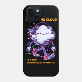 there is no cloud it's just someone else's computer Phone Case