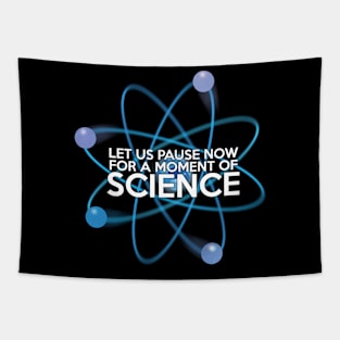 Let us Pause for a Moment of Science Tapestry