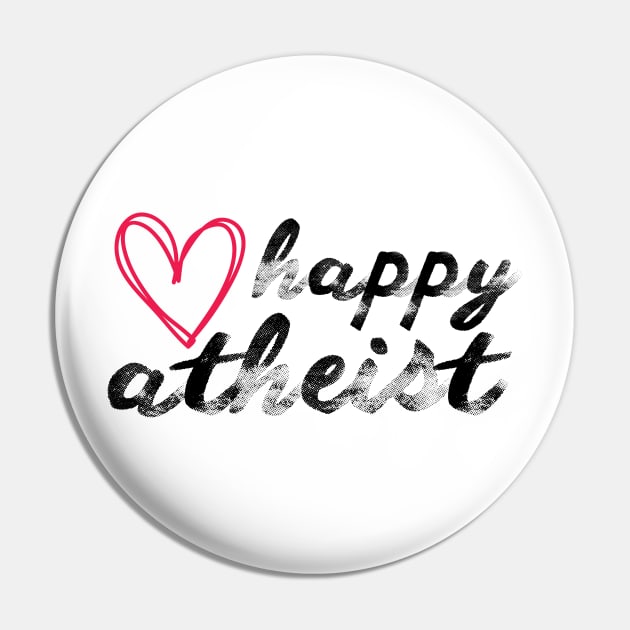 Happy Atheist Pin by godlessmom