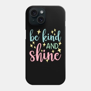 Be Kind And Shine. A Kindness Counts Design For Happiness. Phone Case