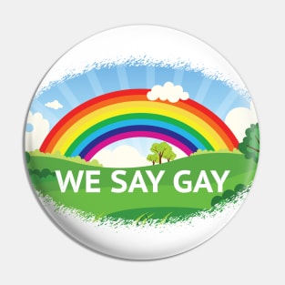 We Say Gay Pride Rainbow Pin