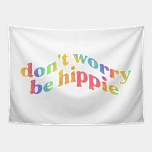 don’t worry be hippie - rainbow tie-dye funny Tapestry