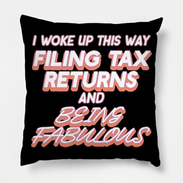 I Woke Up This Way Filing Tax Returns And Being Fabulous CPA Accountant Pillow by AutomaticSoul