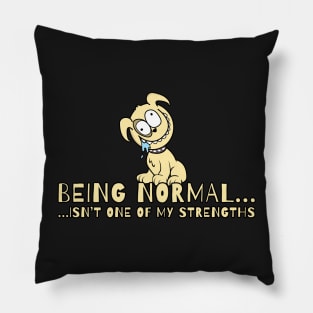 Being Normal... Isn't One of my Strengths Pillow