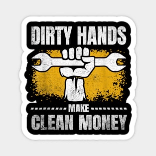 Dirty Hands But My Money Is Clean Mechanic Repair Magnet