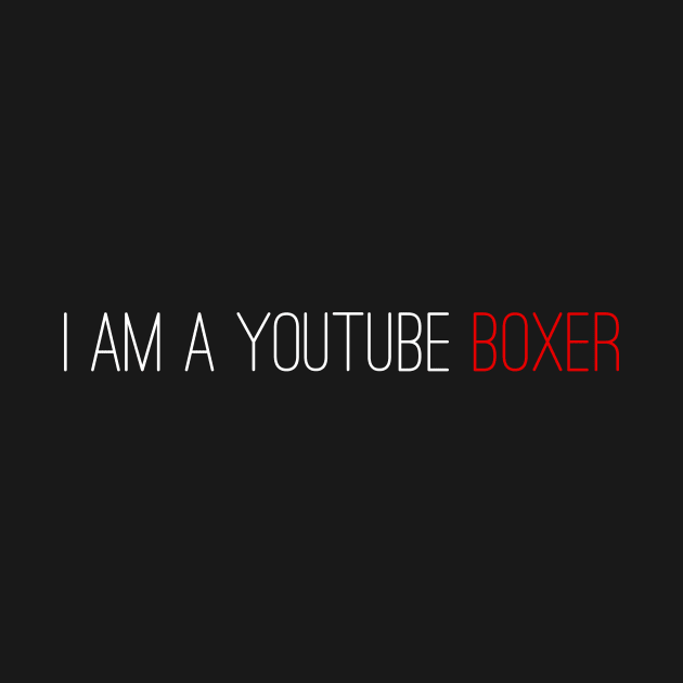 I am a Youtube Boxer by mirsinho