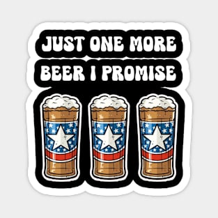 Just One More Beer I Promise Magnet