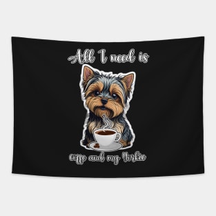 All I Need Is Coffee And My Yorkie Tapestry