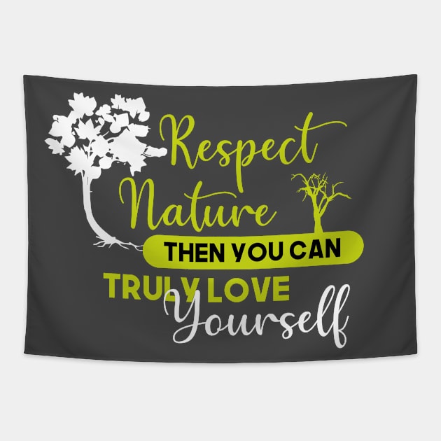 Respect nature and love yourself Tapestry by Nicks Gig