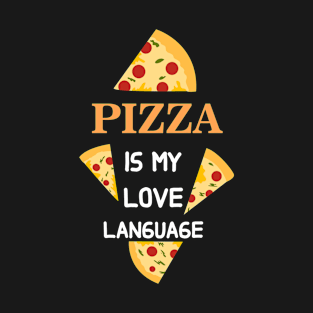 Pizza is My Love Language T-Shirt