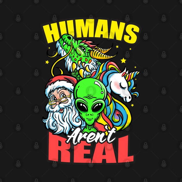 Human Aren't Real Santa Alien Unicorn Dragon Nerdy by Irene Koh Studio