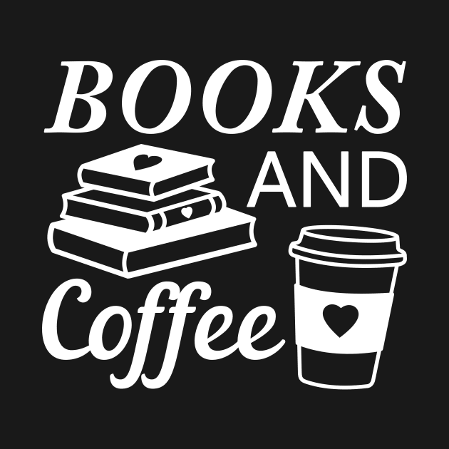 Coffee and Books drink coffee and read books lover white text by Cute Tees Kawaii