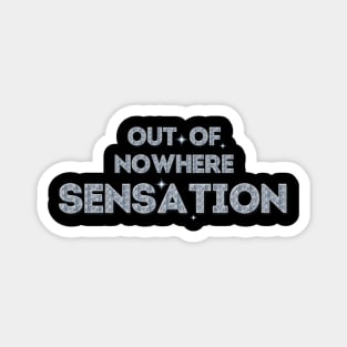 Out-of-Nowhere Sensation (Follow Your Dreams) Magnet