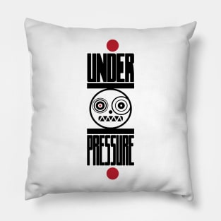 Under pressure Pillow