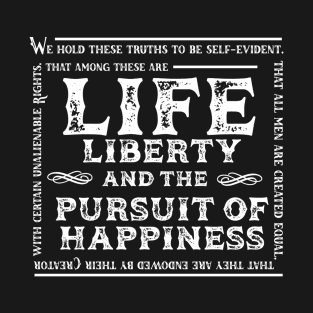 Life Liberty and the Pursuit of Happiness T-Shirt