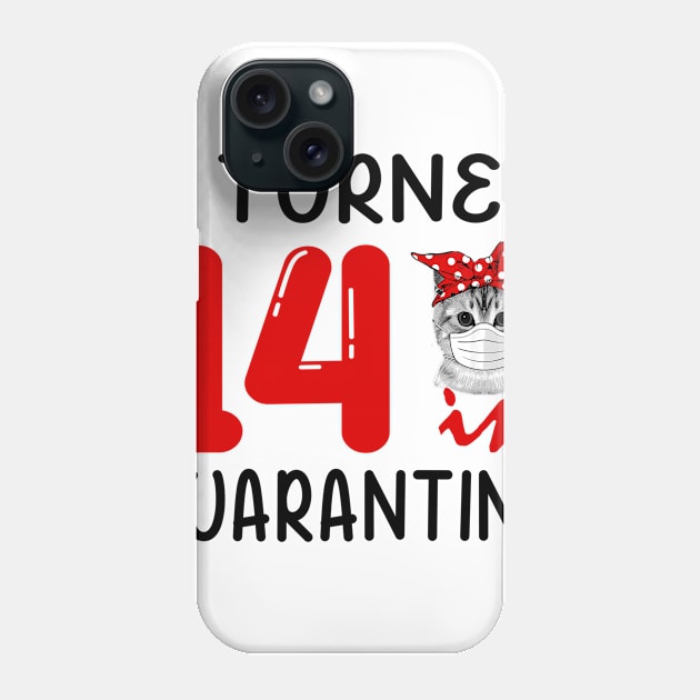 I Turned 14 In Quarantine Funny Cat Facemask Phone Case by David Darry