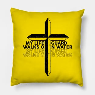 My Lifeguard Walks On Water God Jesus Lifeguard Pillow