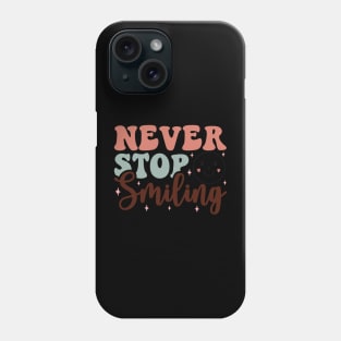 never stop smiling Phone Case