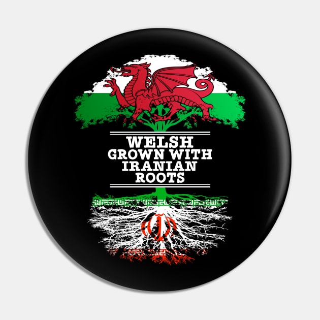 Welsh Grown With Iranian Roots - Gift for Iranian With Roots From Iran Pin by Country Flags