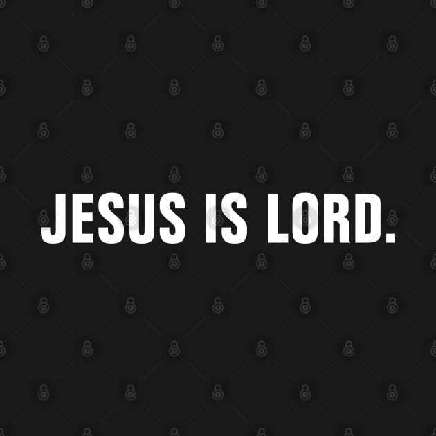 Jesus Is Lord - Christian by ChristianShirtsStudios