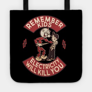 Remember kids electricity will kill you Tote