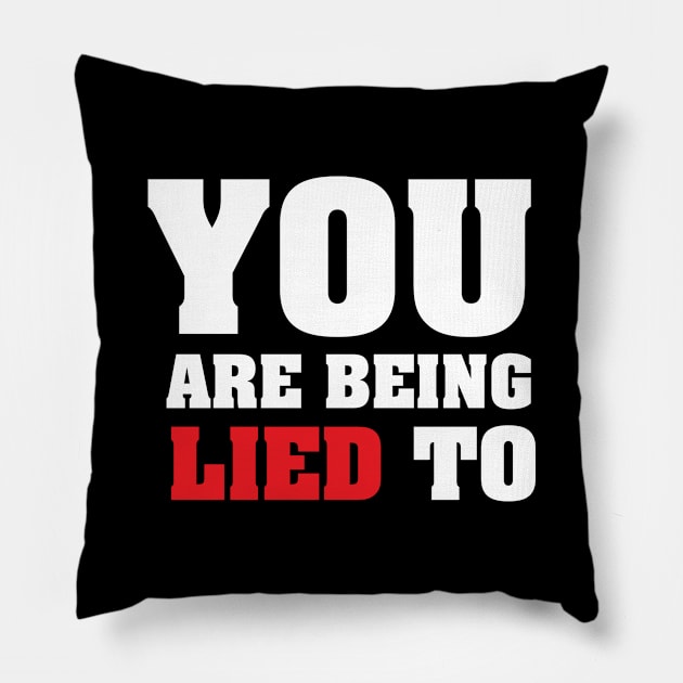 You Are Being Lied To Pillow by binarygod