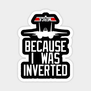 Because I Was Inverted T-shirt Navy F-14 Magnet