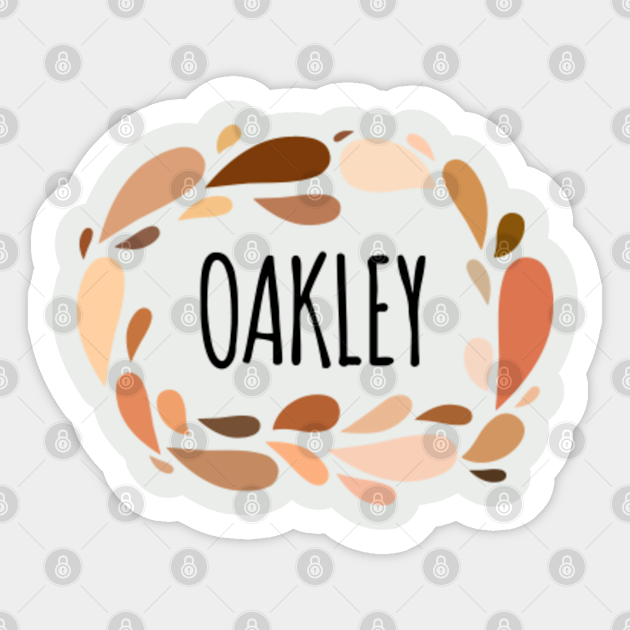 Oakley - Names for Wife Daughter and Girl - Oakley - Sticker | TeePublic