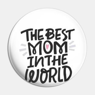 The Best Mom In The World Pin