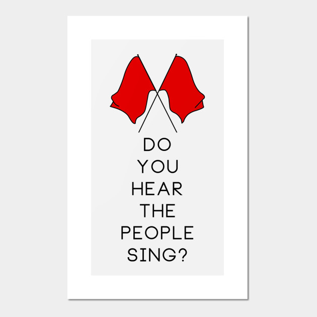 Do You Hear The People Sing Les Miserables Posters And Art Prints Teepublic Do You Hear The People Sing Les Miserables Posters And Art Prints Teepublic