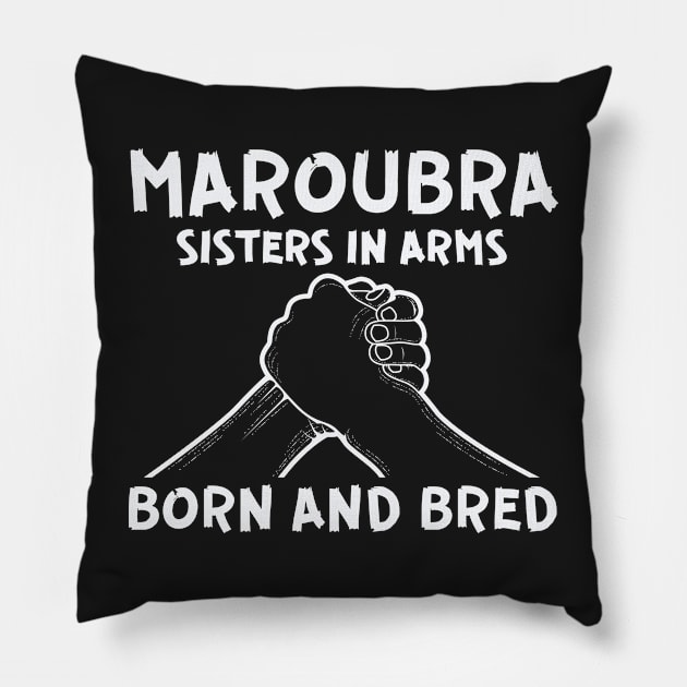 MAROUBRA - SISTERS IN ARMS - BORN AND BRED Pillow by SERENDIPITEE