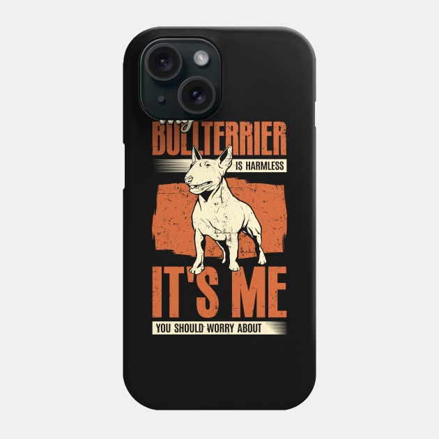 My Bullterrier Is Harmless Dog Lover Gift Phone Case by Dolde08