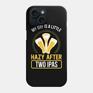 My day is a little hazy after two IPAs  T Shirt For Women Men Phone Case