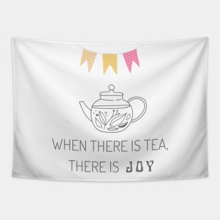 When there is tea, there is joy Tapestry