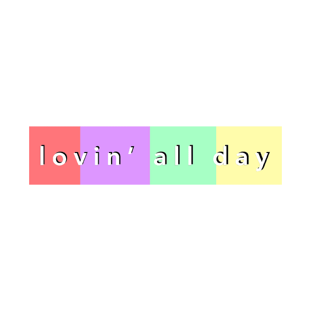 Lovin' All Day Surfaces by mansinone3