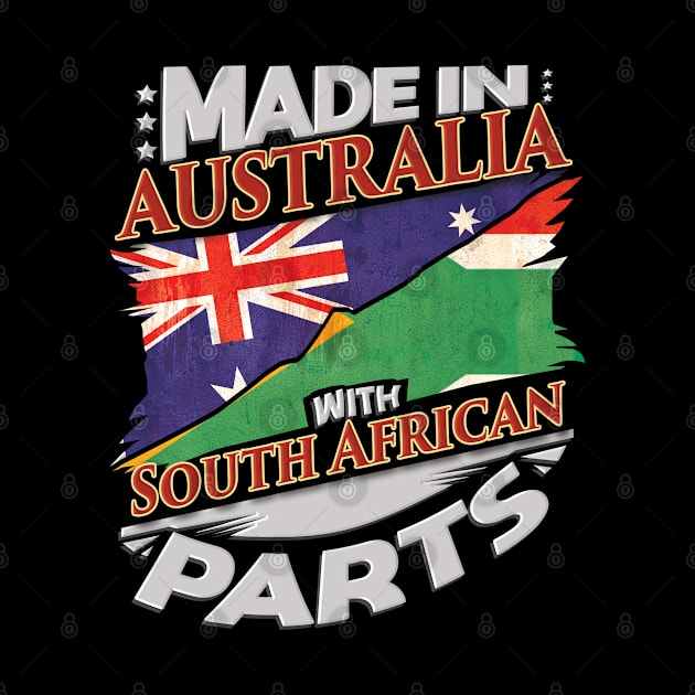 Made In Australia With South African Parts - Gift for South African From South Africa by Country Flags