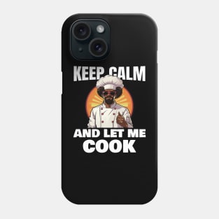 Keep calm and let me cook Phone Case