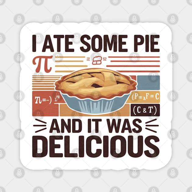 I Ate Some Pie and It Was Delicious Magnet by Pixel Threads 