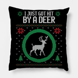 I just got hit by a deer ugly Christmas sweater Pillow