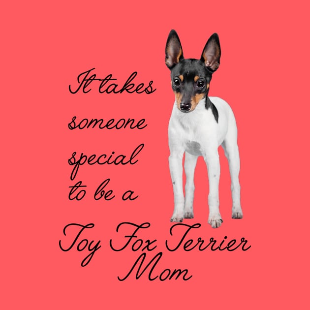 Toy Fox Terrier Mom by You Had Me At Woof