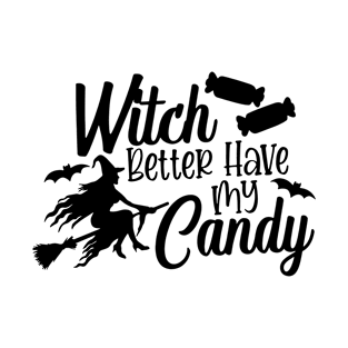 Witch Better Have My Candy Funny Halloween Scary Witch Women T-Shirt