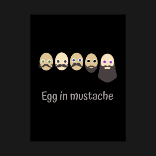 Egg in mustache T-Shirt