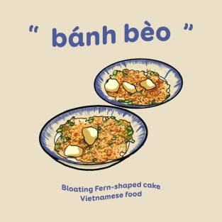 Banh Beo Vietnamese Food Bloating Fern-shaped cake T-Shirt