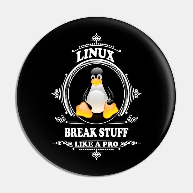 Linux - Break stuff like a pro Pin by Cyber Club Tees