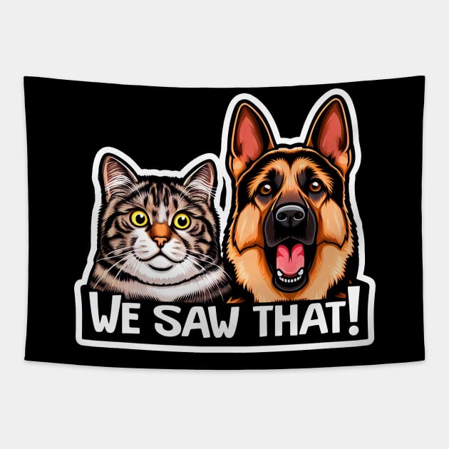 We Saw That meme Tabby Cat German Shepherd Dog Tapestry by Plushism