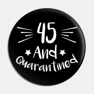 45 And Quarantined Pin