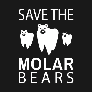 Pun Tooth T-Shirt for Dentist - Save The Molar Bears T-Shirt