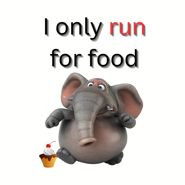 I only run for food - funny elephant running by From the fringe to the Cringe