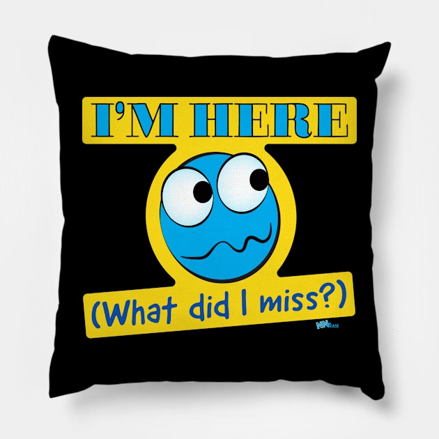 I'm Here-What Pillow by NN Tease