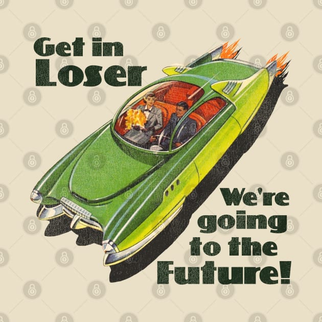 Get in Loser, We're Going to the Future by darklordpug